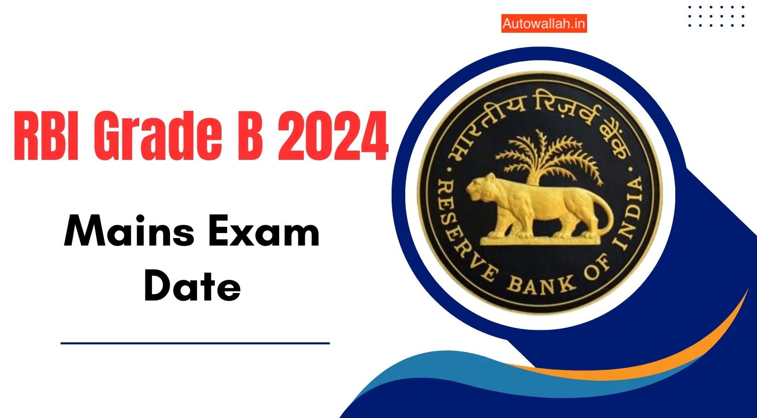 rbi-grade-b-mains-exam-date-2024-announced-phase-1